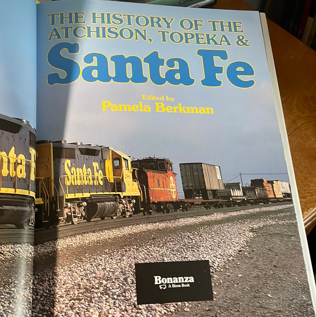 The History Of THe Atchison, Topeka & Santa Fe - Edited by Pamela Berkman