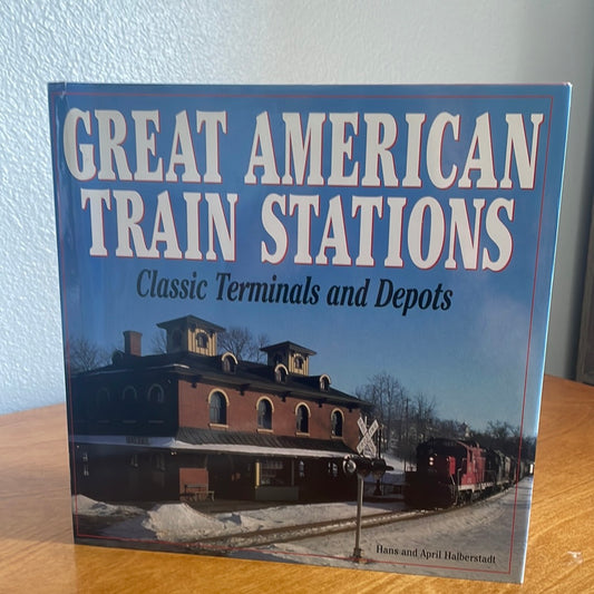 Great American Train Stations - By: Hans and April Halberstadt