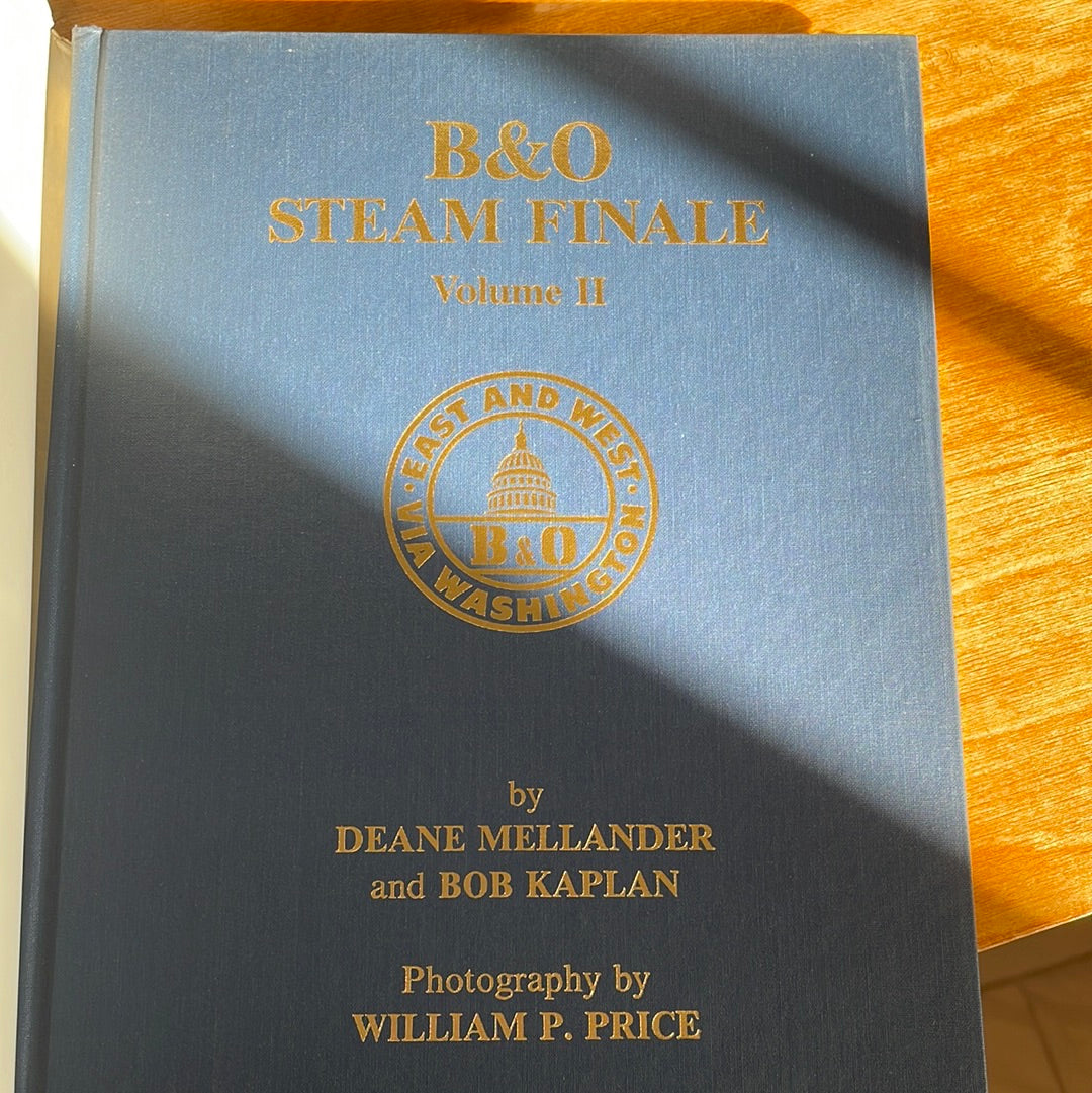 B&O Steam Finale - Volume II By: Deane Mellander and Bob Kaplan