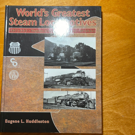 World's Greatest Steam Locomotives by Eugene L. Huddleston