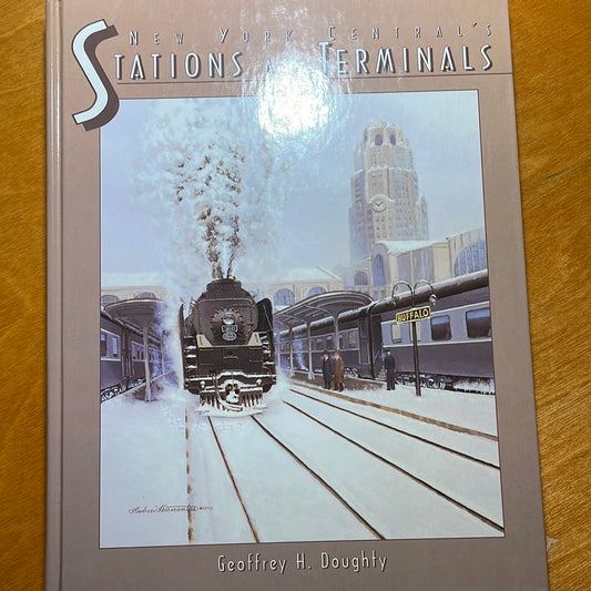 New York Central's Stations and Terminals by Geoffrey H. Doughty