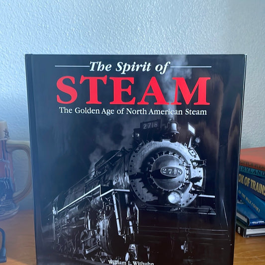 The Spirit Of Steam - The Golden Age Of North American Steam