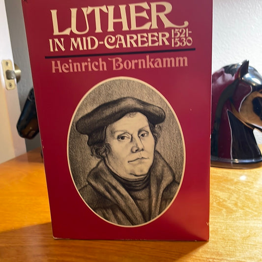 Luther in Mid-Career by Heinrich Bornkamm