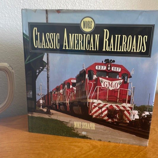 Classic American Railroads - By Mike Schafer
