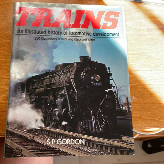 Trains An Illustrated History Of Locomotive Development - SP Gordon